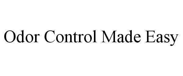 Trademark Logo ODOR CONTROL MADE EASY!