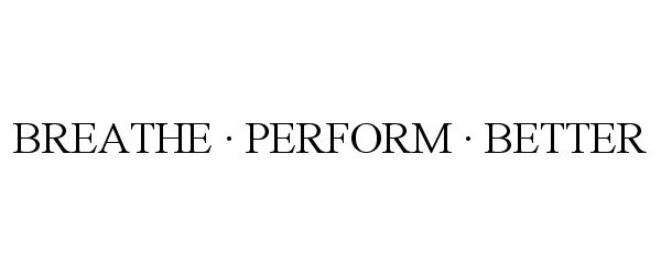 Trademark Logo BREATHE · PERFORM · BETTER