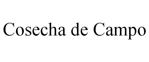 Trademark Logo COSECHA DE CAMPO