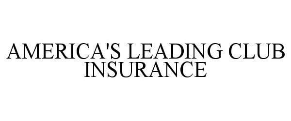 Trademark Logo AMERICA'S LEADING CLUB INSURANCE