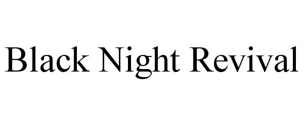 Trademark Logo BLACK NIGHT REVIVAL