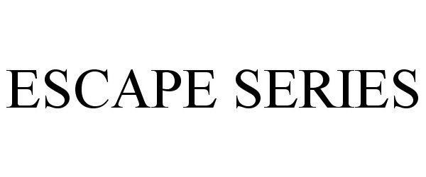 ESCAPE SERIES