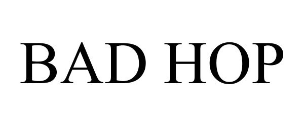 Trademark Logo BAD HOP