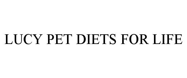 Trademark Logo LUCY PET DIETS FOR LIFE