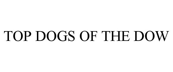  TOP DOGS OF THE DOW