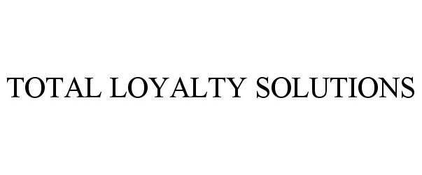  TOTAL LOYALTY SOLUTIONS