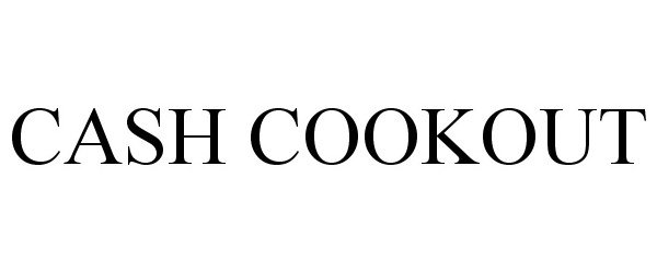 Trademark Logo CASH COOKOUT