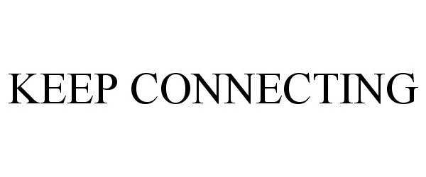 Trademark Logo KEEP CONNECTING