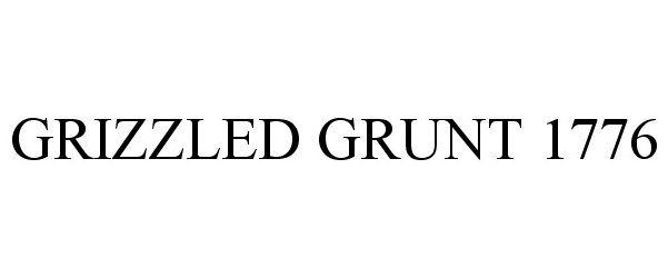 Trademark Logo GRIZZLED GRUNT 1776