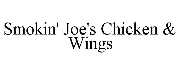 Trademark Logo SMOKIN' JOE'S CHICKEN & WINGS
