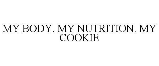  MY BODY. MY NUTRITION. MY COOKIE