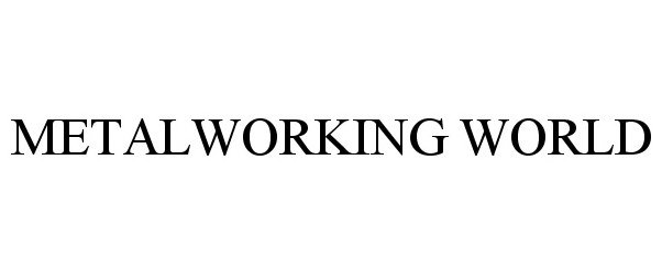Trademark Logo METALWORKING WORLD