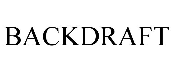 Trademark Logo BACKDRAFT