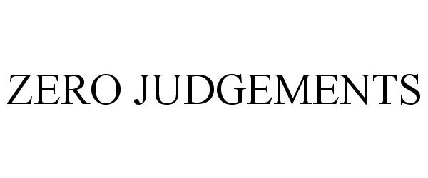 Trademark Logo ZERO JUDGEMENTS