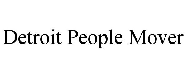 Trademark Logo DETROIT PEOPLE MOVER
