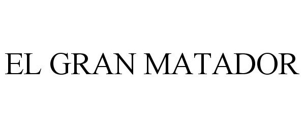 Trademark Logo EL GRAN MATADOR