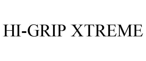 Trademark Logo HI-GRIP XTREME