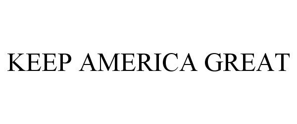 Trademark Logo KEEP AMERICA GREAT