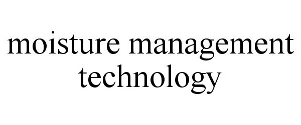 Trademark Logo MOISTURE MANAGEMENT TECHNOLOGY