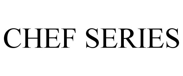 Trademark Logo CHEF SERIES