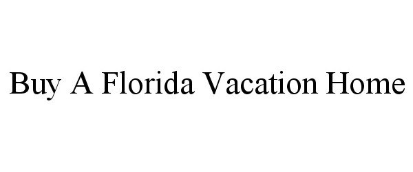  BUY A FLORIDA VACATION HOME