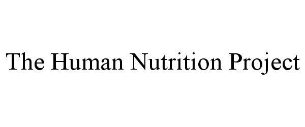 Trademark Logo THE HUMAN NUTRITION PROJECT