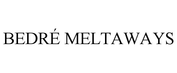 Trademark Logo BEDRÉ MELTAWAYS