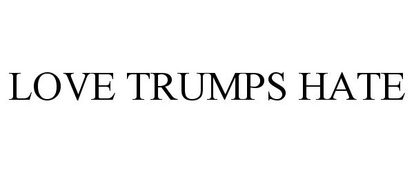 Trademark Logo LOVE TRUMPS HATE