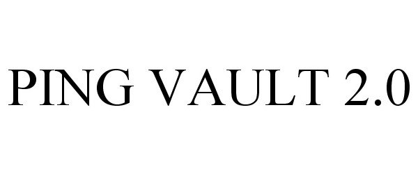  PING VAULT 2.0