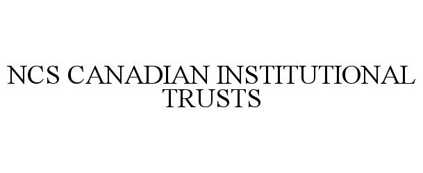 Trademark Logo NCS CANADIAN INSTITUTIONAL TRUSTS