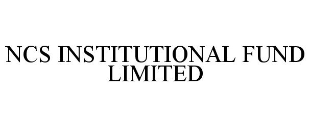  NCS INSTITUTIONAL FUND LIMITED