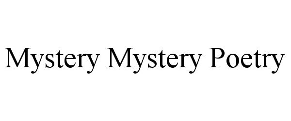  MYSTERY MYSTERY POETRY