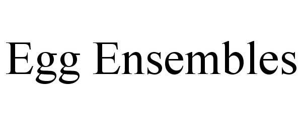 Trademark Logo EGG ENSEMBLES