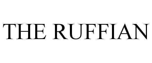 Trademark Logo THE RUFFIAN