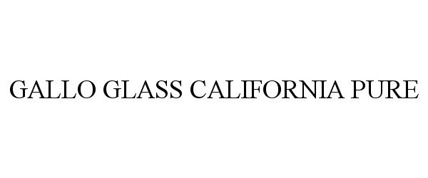 Trademark Logo GALLO GLASS CALIFORNIA PURE