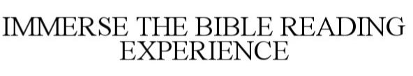  IMMERSE: THE BIBLE READING EXPERIENCE