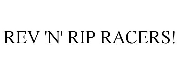  REV 'N' RIP RACERS!