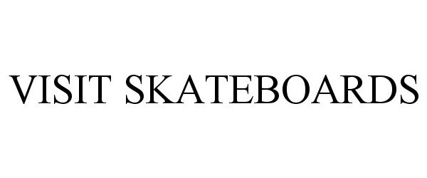 Trademark Logo VISIT SKATEBOARDS
