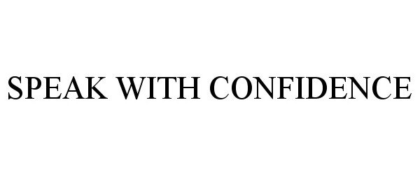 Trademark Logo SPEAK WITH CONFIDENCE