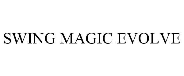 Trademark Logo SWING MAGIC EVOLVE