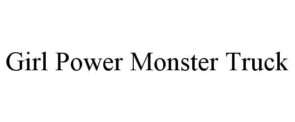 Trademark Logo GIRL POWER MONSTER TRUCK