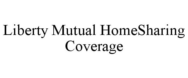  LIBERTY MUTUAL HOMESHARING COVERAGE