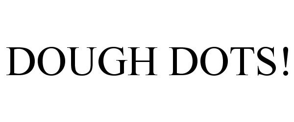 Trademark Logo DOUGH DOTS!