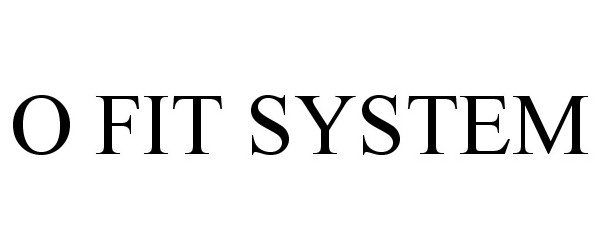 Trademark Logo O FIT SYSTEM