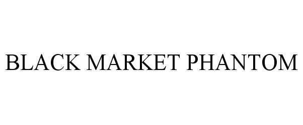 Trademark Logo BLACK MARKET PHANTOM