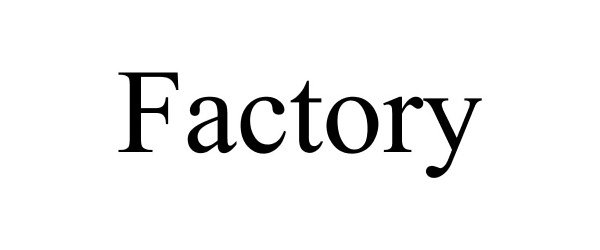Trademark Logo FACTORY