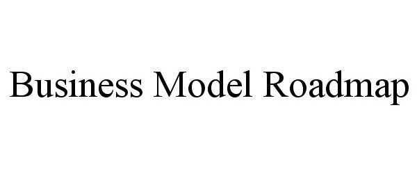 Trademark Logo BUSINESS MODEL ROADMAP