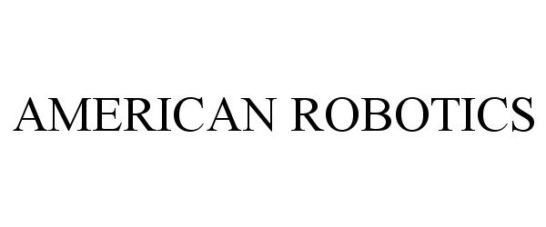 Trademark Logo AMERICAN ROBOTICS