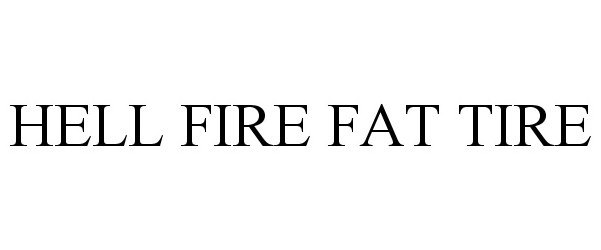 Trademark Logo HELL FIRE FAT TIRE