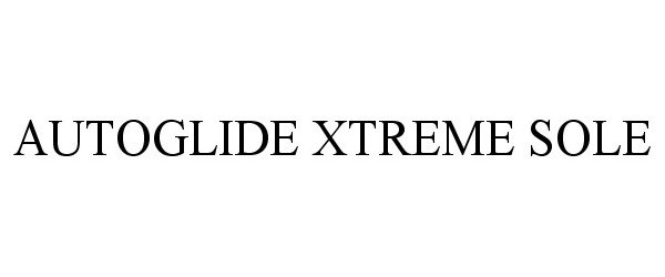 Trademark Logo AUTOGLIDE XTREME SOLE